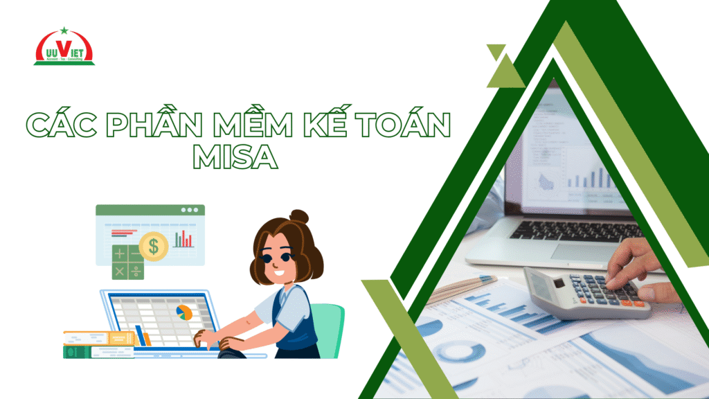 Các phần mềm kế toán MISA – giải pháp quản lý tài chính hiệu quả cho doanh nghiệp 